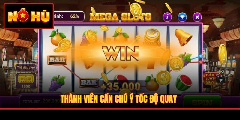 Thành viên cần chú ý tốc độ quay