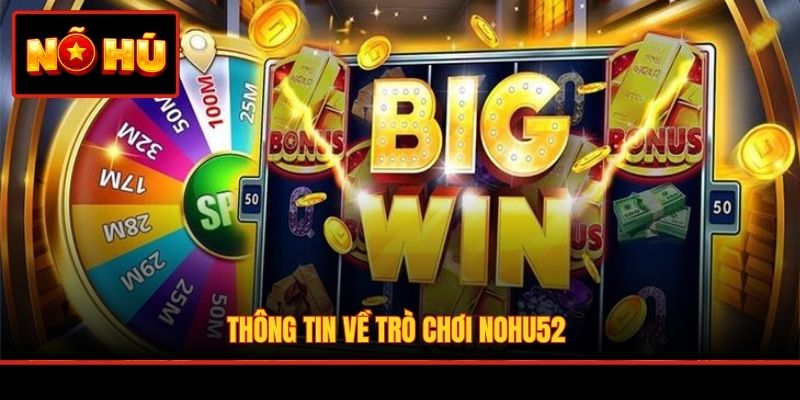 Thông tin về trò chơi Nohu52