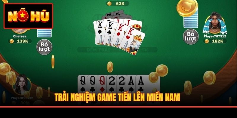 Trải nghiệm game Tiến Lên Miền Nam